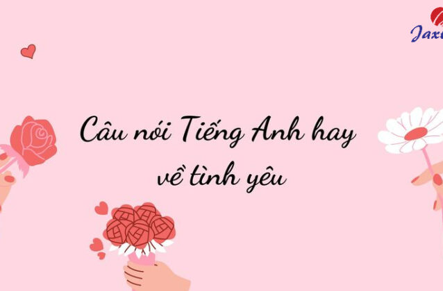Những câu nói lãng mạn bằng tiếng Anh cực hay và ý nghĩa