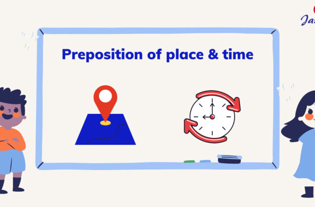 Cách sử dụng giới từ chỉ nơi chốn và giới từ chỉ thời gian