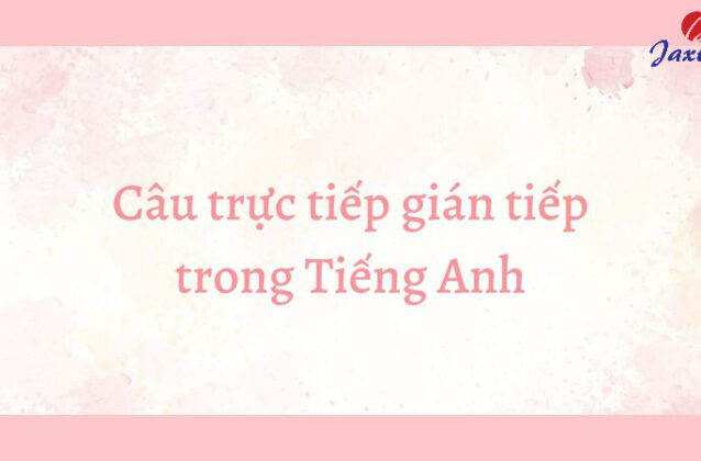 Câu trực tiếp gián tiếp: Khái niệm, quy tắc chuyển đổi và bài tập