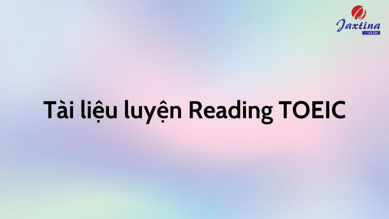 Trọn bộ sách luyện Reading TOEIC từ cơ bản đến nâng cao