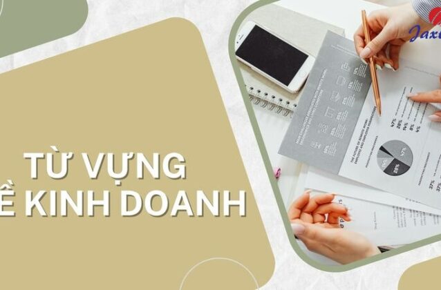 99+ từ vựng về kinh doanh (Business) phổ biến trong Tiếng Anh