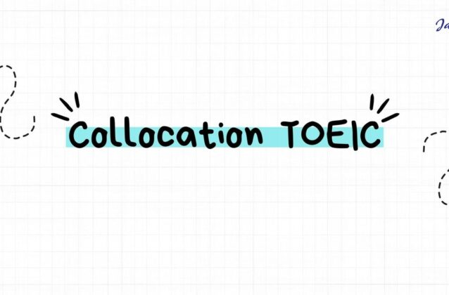 40 Collocation TOEIC Part 5 thường gặp trong bài thi Reading