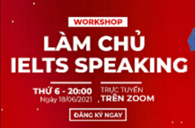 Đăng ký tham gia workshop: “Làm chủ IELTS Speaking”