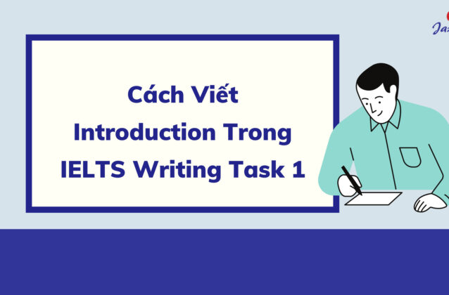 Cách Viết Introduction Trong IELTS Writing Task 1