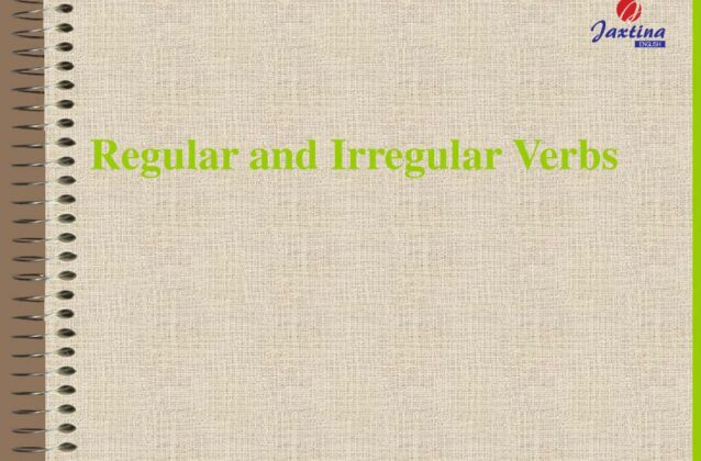 Tìm hiểu về Động từ có quy tắc và Động từ bất quy tắc