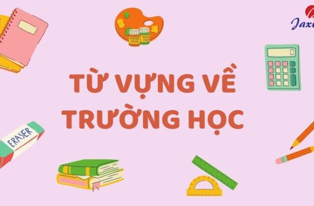 99+ từ vựng về trường học trong Tiếng Anh thông dụng nhất