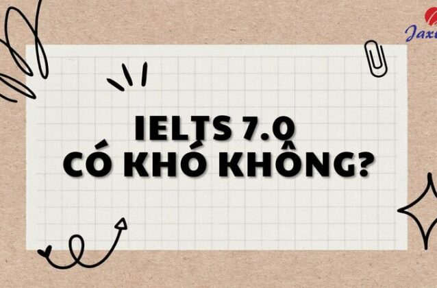 IELTS 7.0 có khó không? Lộ trình học IELTS 7.0+ chuyên sâu