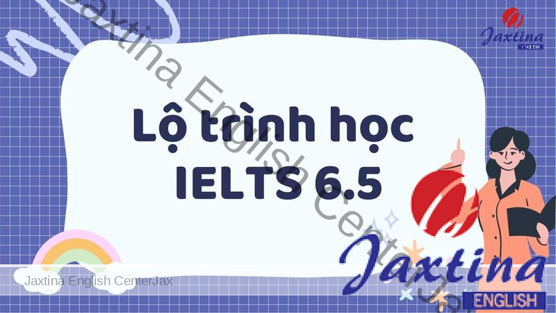 Lộ trình học IELTS 6.5