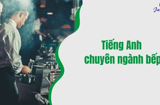 99+ từ vựng Tiếng Anh chuyên ngành bếp & thuật ngữ cần nhớ