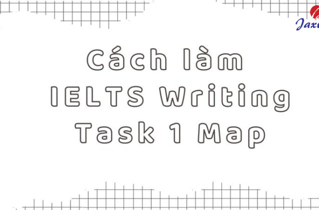 IELTS Writing Task 1 Map: Cách viết và bài mẫu tham khảo