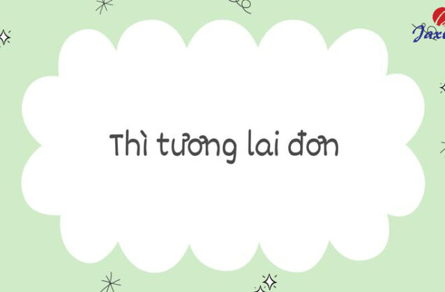 Thì tương lai đơn (Simple future): Công thức và cách dùng