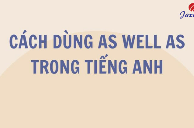 As well as là gì? Cách dùng As well as trong Tiếng Anh