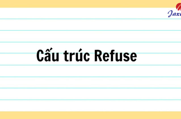 Cấu trúc Refuse: Khái niệm, chức năng và cách dùng