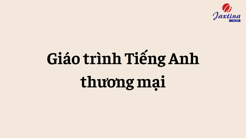 5 giáo trình Tiếng Anh thương mại hữu ích và nên đọc nhất