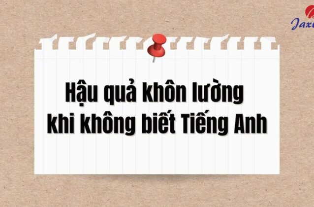 5 hậu quả khôn lường khi không biết Tiếng Anh mà bạn nên biết