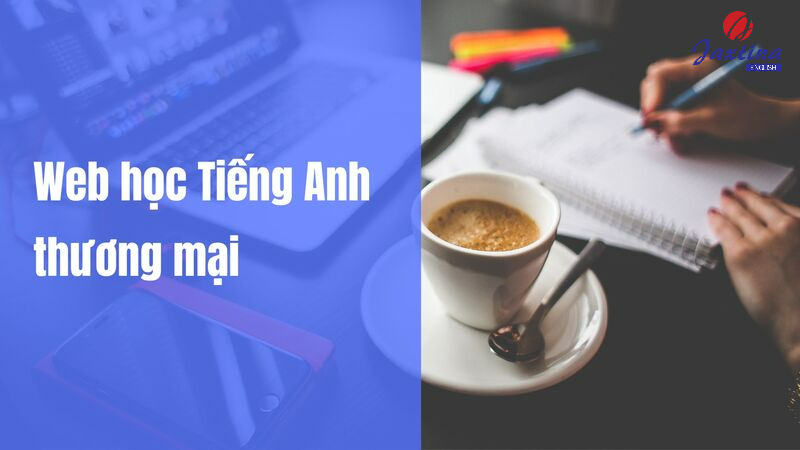 5 trang web học Tiếng Anh thương mại miễn phí, chất lượng