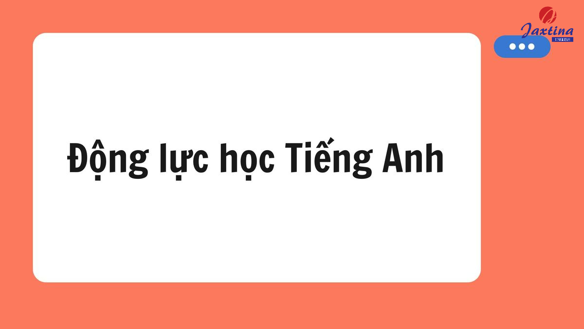 10 cách giúp tạo động lực học Tiếng Anh mỗi ngày