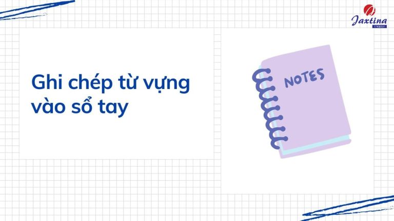 5 Cách Ghi Chép Từ Vựng Tiếng Anh Mau Thuộc Nhớ Lâu