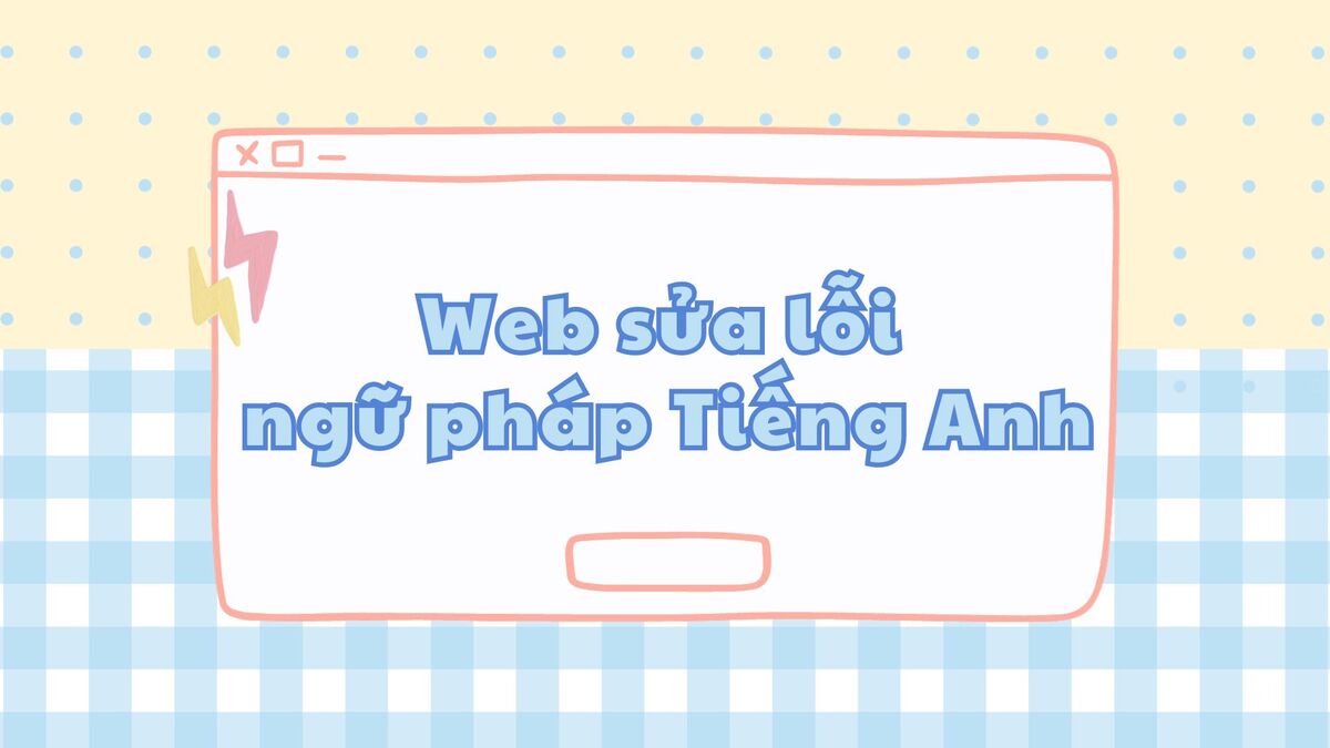 7 web sửa lỗi ngữ pháp Tiếng Anh nhanh chóng và chuẩn xác