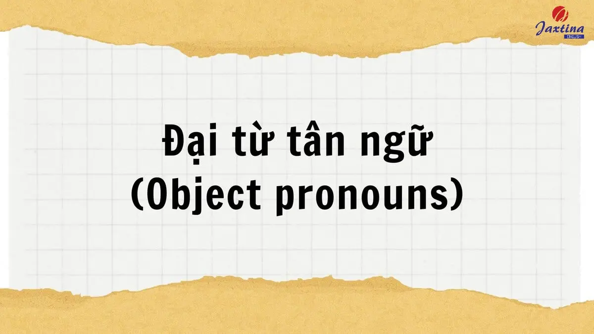 Đại từ tân ngữ (Object pronoun): Khái niệm và chức năng