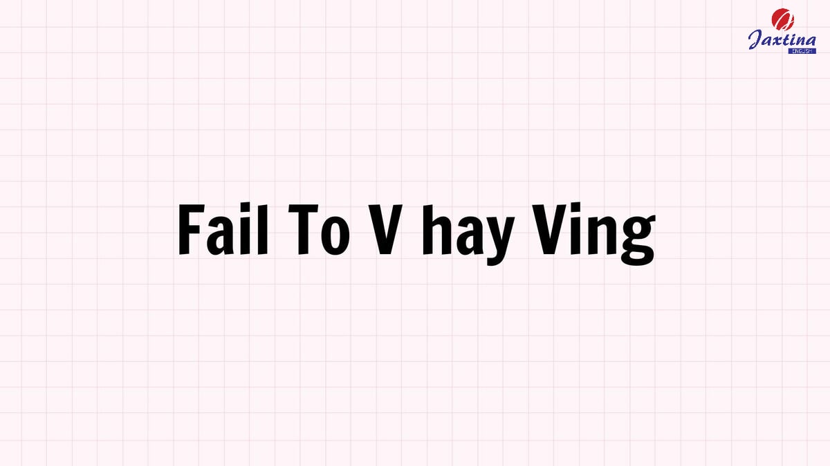 Fail to V hay Ving