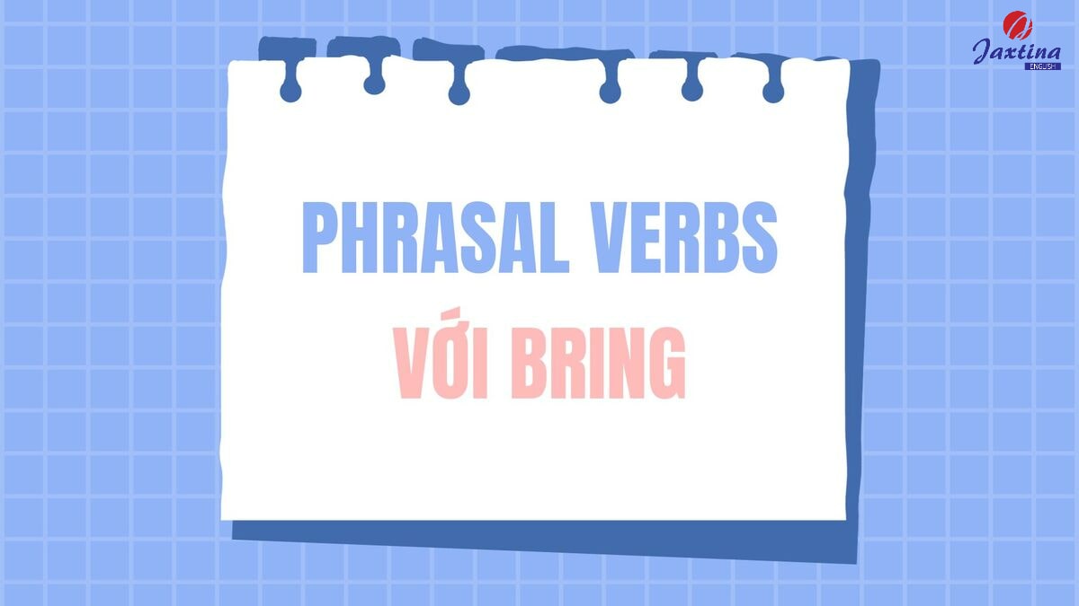 phrasal verb với Bring