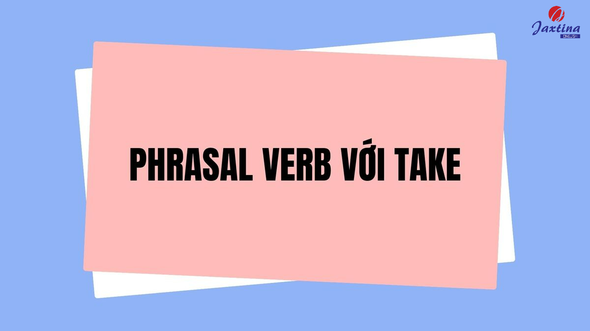 phrasal verb với Take