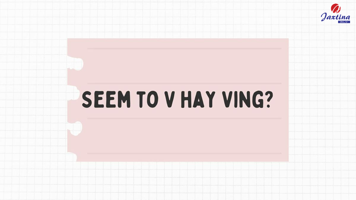 Seem to V hay Ving