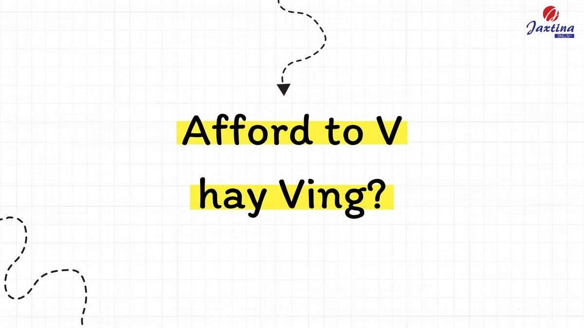 Afford to V hay Ving