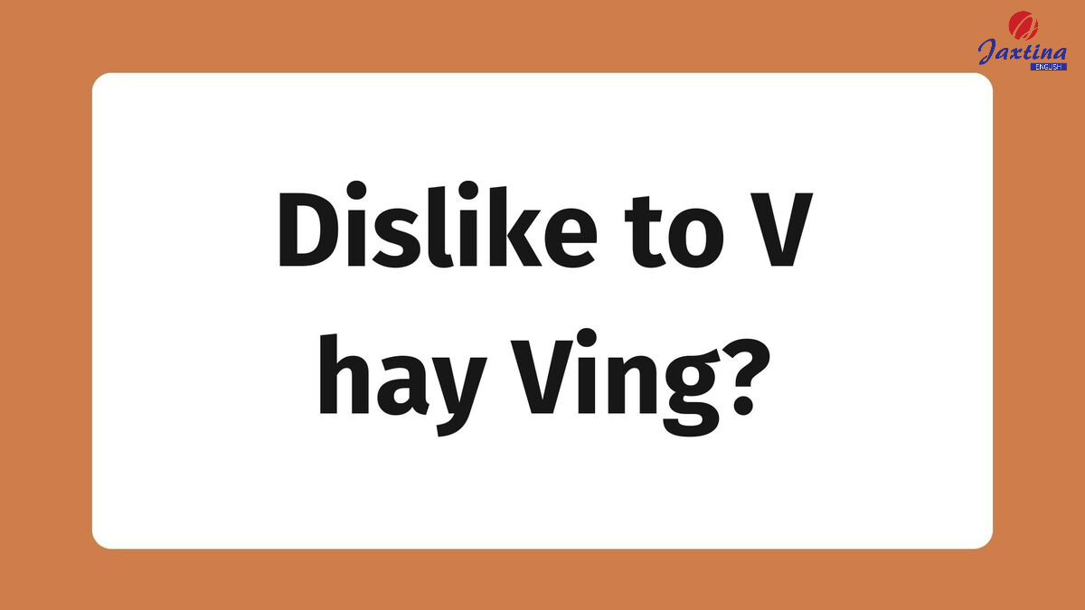 Dislike to V hay Ving