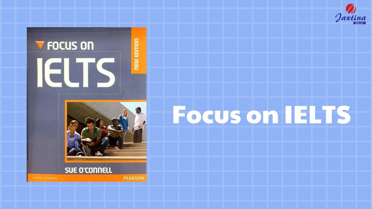 Review sách Focus on IELTS kèm link Download miễn phí