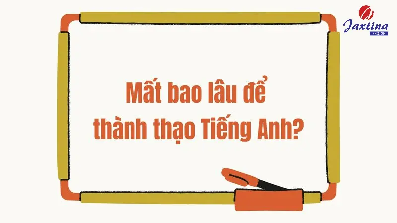 Học Tiếng Anh Bao Lâu Có Thể Giao Tiếp Được Thành Thạo ?