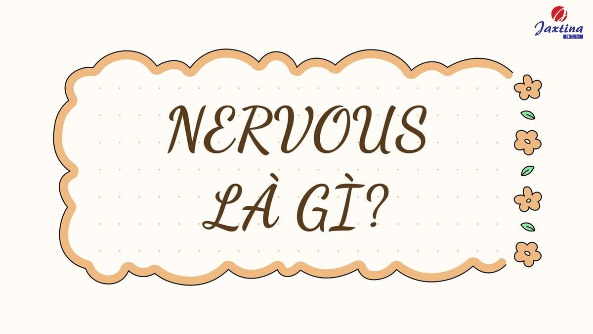 Nervous có nghĩa là gì