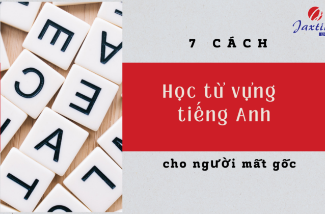 7 cách học từ vựng tiếng Anh cho người mất gốc kèm các lưu ý