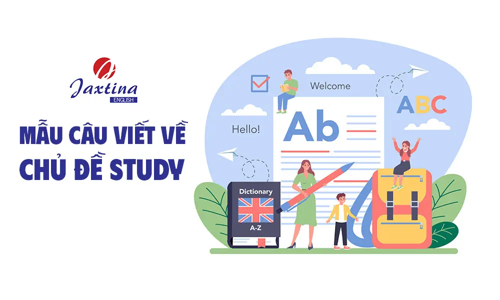 Các mẫu câu thông dụng viết về chủ đề “Study” (Học tập)