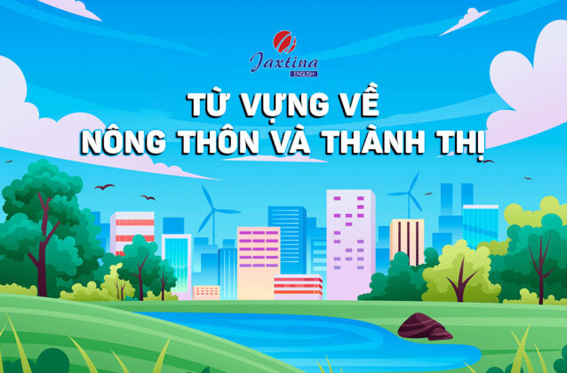 Tìm hiểu từ vựng về thành phố và nông thôn trong tiếng Anh