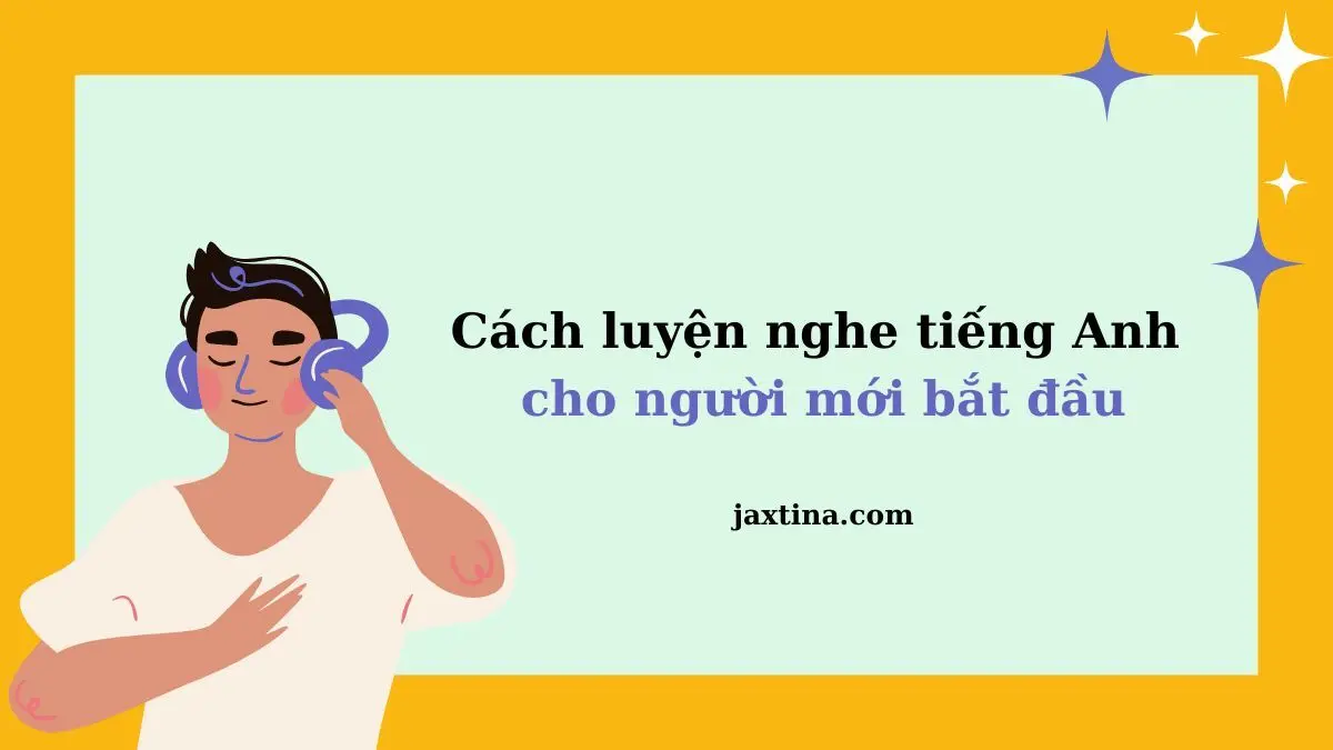 7 cách học nghe tiếng Anh cho người mới bắt đầu hiệu quả