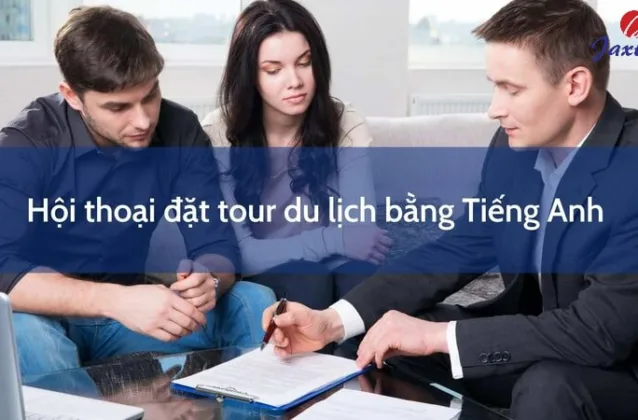Hội thoại đặt tour du lịch bằng Tiếng Anh theo từng tình huống