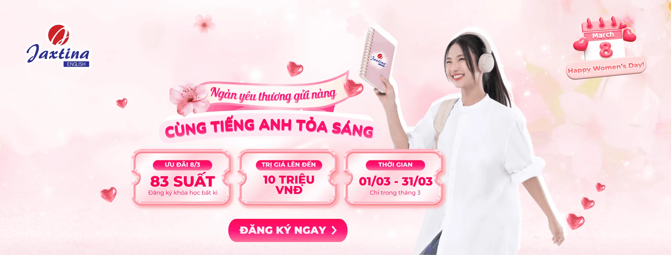 NHÂN DỊP 8/3 JAXTINA DÀNH TẶNG 83 SUẤT ƯU ĐÃI ĐẶC BIỆT LÊN TỚI 10.000.000 ĐỒNG
