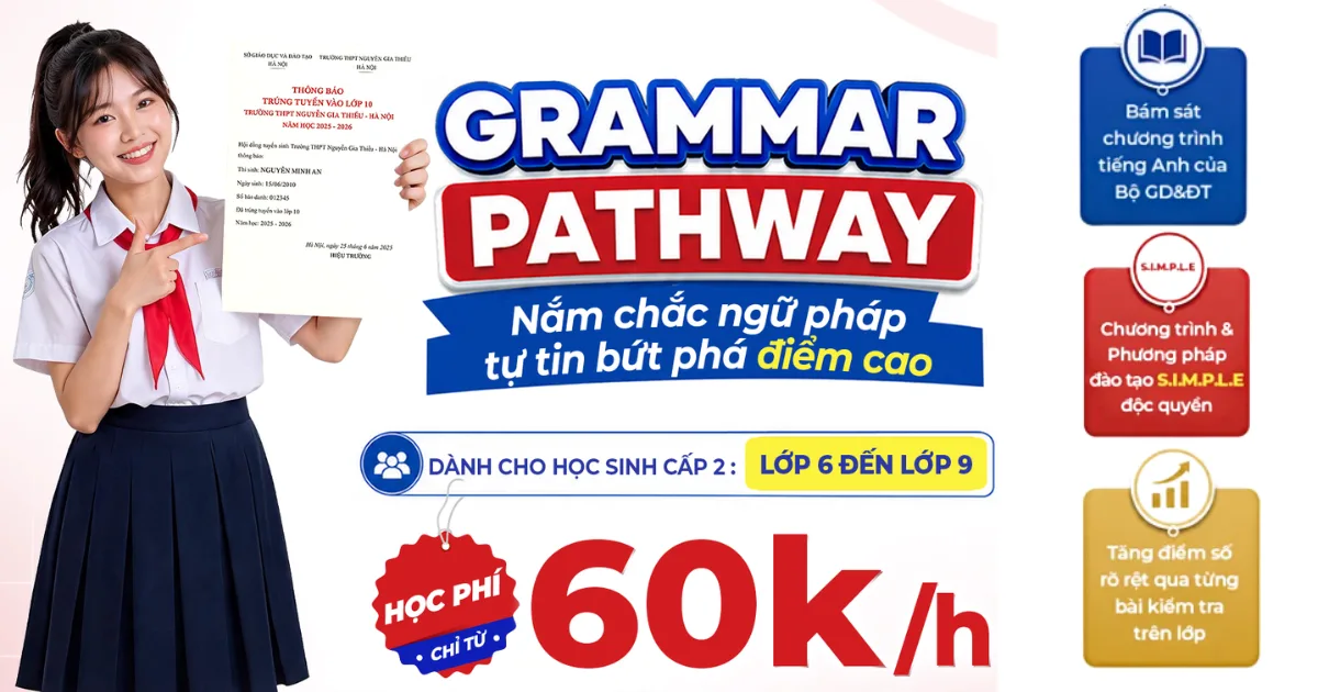 Khóa Học Tiếng Anh Mất Gốc Grammar Pathway - Học Hè Cấp Tốc 2 GRAMMAR PATHWAY DANH CHO HOC SINH THCS 2