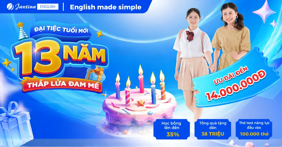 Học Bổng Cho Tân Sinh Viên 2026: Ưu Đãi 30% - Bứt Phá Tiếng Anh 2 Đại tiệc sinh nhật tuổi mới - cùng chương trình Back to school